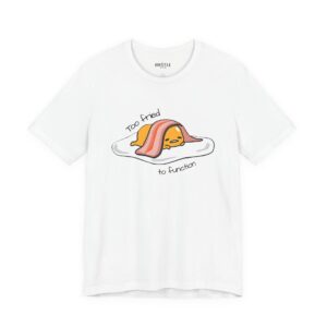 12648199453753570765_2048.jpeg Too Fried Unisex Tee